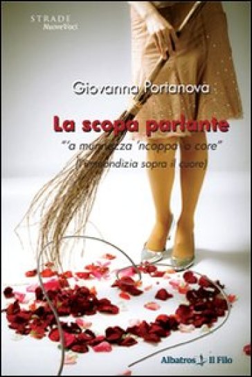 La Scopa Parlante. «A Munnezza 'Ncoppa 'O Core» (L'immondizia Sopra Il Cuore