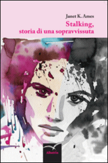 Stalking, Storia Di Una Sopravvissuta