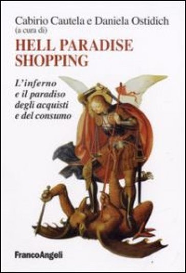 Hell Paradise Shopping. L'inferno E Il Paradiso Degli Acquisti E Del Consumo