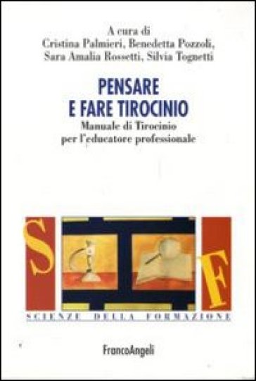 Pensare E Fare Tirocinio. Manuale Di Tirocinio Per L'educatore Professionale