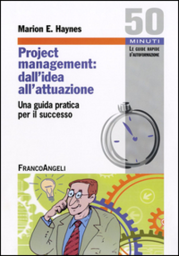 Project Management: dall'idea all'attuazione. Una guida pratica per il successo
