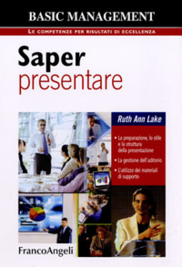 Saper presentare. La preparazione, lo stile e la struttura della presentazione. La gestione dell'uditorio. L'utilizzo dei materiali di supporto