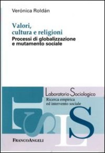Valori, Cultura E Religioni. Processi Di Globalizzazione E Mutamento Sociale