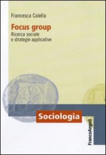 Focus Group. Ricerca Sociale E Strategie Applicative-image