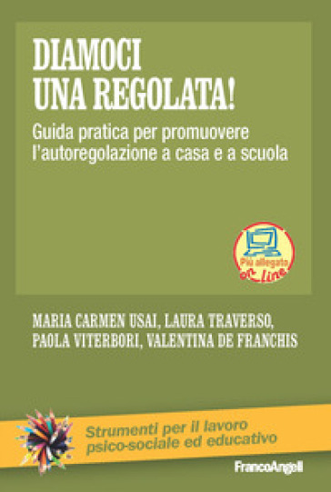 Diamoci una regolata! Guida pratica per promuovere l'autoregolazione a casa e a scuola. Con espansione online