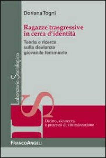 Ragazze Trasgressive In Cerca D'identità. Teoria E Ricerca Sulla Devianza Giovanile Femminile