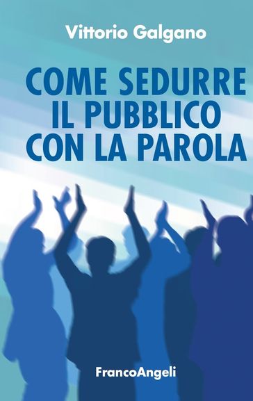 Come sedurre il pubblico con la parola