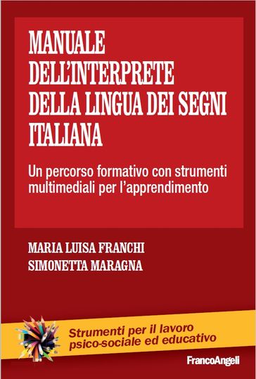 Manuale dell'interprete della lingua dei segni italiana. Un percorso formativo con strumenti multimediali per l'apprendimento