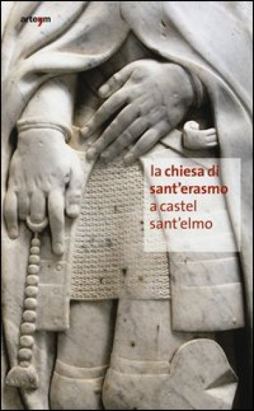 La chiesa di Sant'Erasmo a Castel Sant'Elmo. Un patrimonio ritrovato