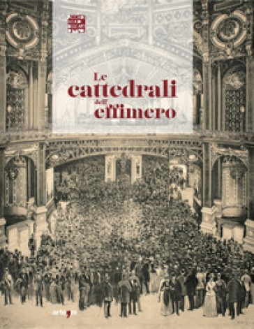 Le cattedrali dell'effimero. Ediz. a colori