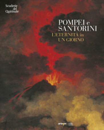 Pompei e Santorini. L'eternità in un giorno. Catalogo della mostra (Roma, 11 ottobre 2019-6 gennaio 2020). Ediz. illustrata-0