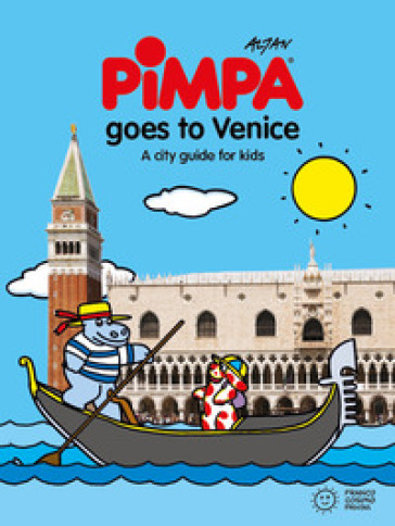 Venice for kids. A city guide with Pimpa. Ediz. illustrata