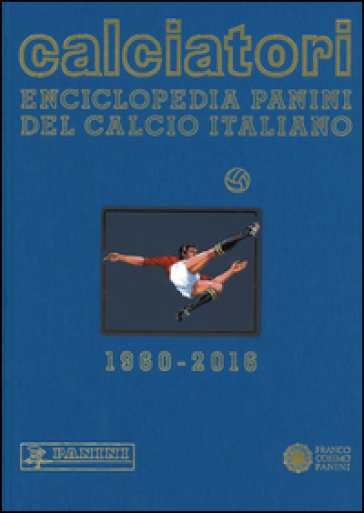 Calciatori. Enciclopedia Panini del calcio italiano 2014-2016. Con indici. Vol. 16