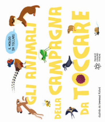 Gli animali della campagna da toccare. Ediz. a colori