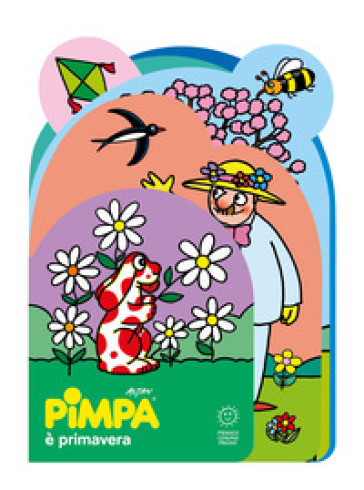 Pimpa è primavera. Sagomati. Ediz. illustrata