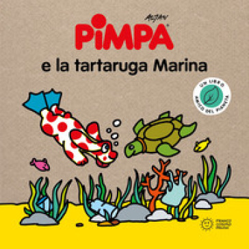 PIMPA E LA TARTARUGA MARINA. STORIE PER