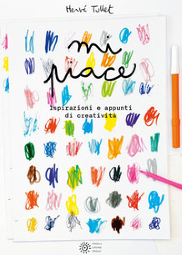 Mi piace... Ispirazioni e appunti di creatività. Ediz. a colori