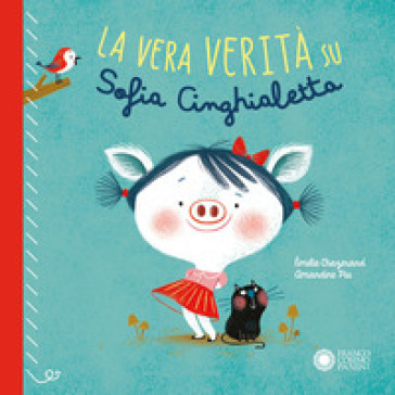 La vera verità su Sofia Cinghialetta. Ediz. a colori