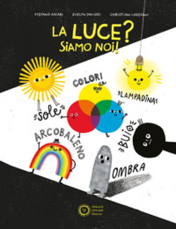 La luce? Siamo noi! Ediz. a colori