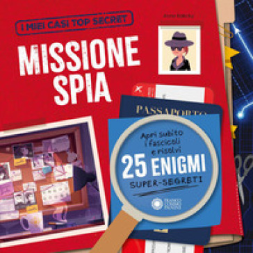Missione spia. I miei casi top secret. Ediz. a colori