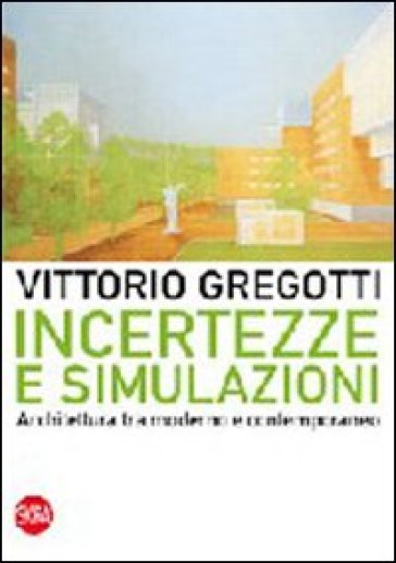 Incertezze e simulazioni. Architettura tra moderno e contemporaneo