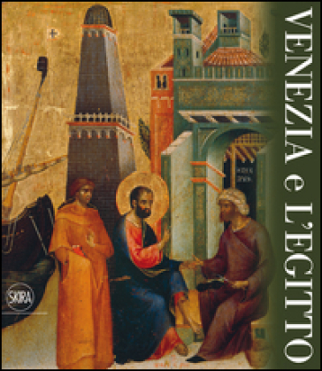 Venezia e l'Egitto. Ediz. illustrata