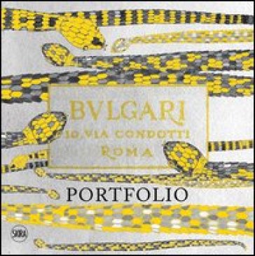 Bulgari. 10 Via Condotti, Roma. Portfolio. Ediz. Illustrata