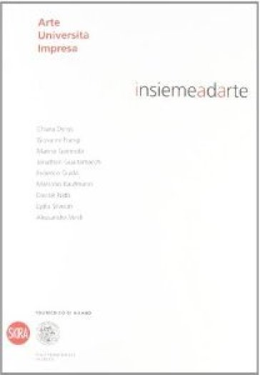 Insiemeadarte. Arte università impresa. Ediz. italiana e inglese