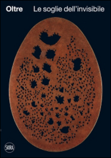 Oltre. Le soglie dell'invisibile. Ediz. illustrata