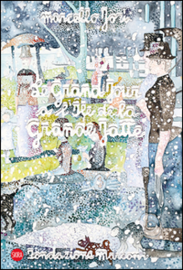 Marcello Jori. Le grand jour à l'Ile de la Grand Jatte. Ediz. illustrata