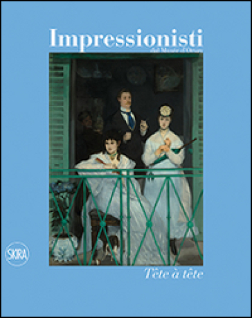 Impressionisti. Tête à tête. Ediz. illustrata