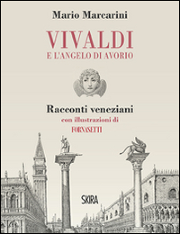 Vivaldi E L'angelo Di Avorio. Racconti Veneziani