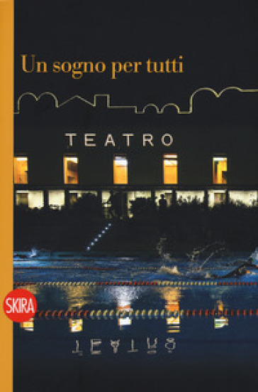 Un sogno per tutti. Il Parenti e i Bagni misteriosi. Ediz. a colori
