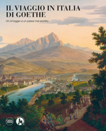 Il viaggio in Italia di Goethe. Un omaggio a un paese mai esistito. Ediz. a colori