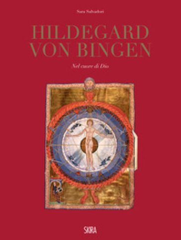 Hildegard Von Bingen. Nel cuore di Dio. Ediz. illustrata