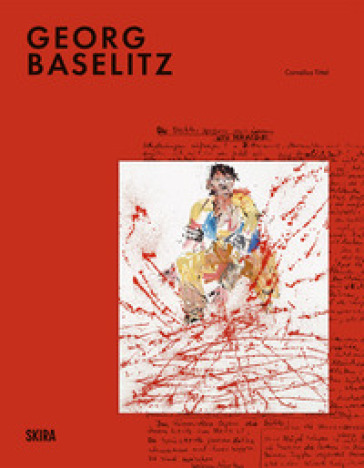 Georg Baselitz. Ediz. a colori