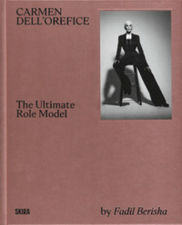 Carmen Dell'Orefice. The ultimate Role Model. Ediz. illustrata