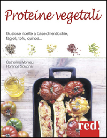 Proteine vegetali. Gustose ricette a base di lenticchie, piselli, fagioli, tofu, quinoa...-0
