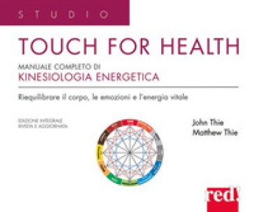 Touch for health. Manuale completo di kinesiologia energetica. Ediz. integrale
