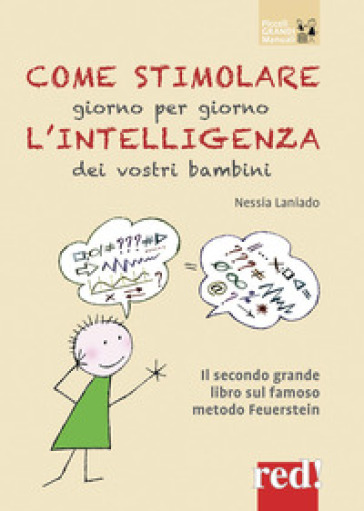 Come stimolare giorno per giorno l'intelligenza dei vostri bambini. Nuova ediz.