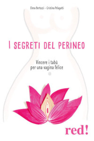 I segreti del perineo. Vincere i tabù per una vagina felice