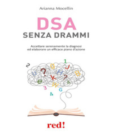 DSA senza drammi. Accettare serenamente la diagnosi ed elaborare un efficace piano d'azione