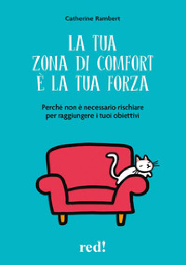 LA TUA ZONA DI COMFORT &Egrave; LA TUA FORZA. P