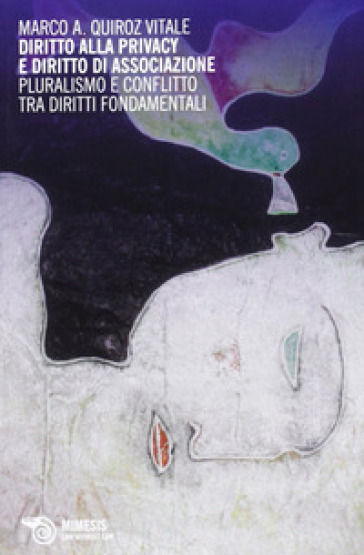 Diritto Alla Privacy E Diritto Di Associazione. Pluralismo E Conflitto Tra Diritti Fondamentali