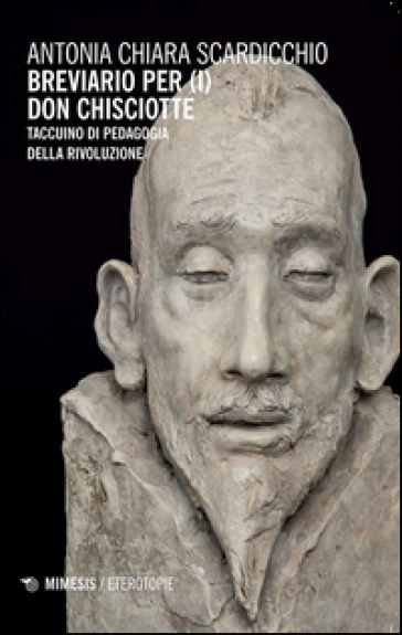 Breviario per (i) Don Chisciotte. Taccuino di pedagogia della rivoluzione