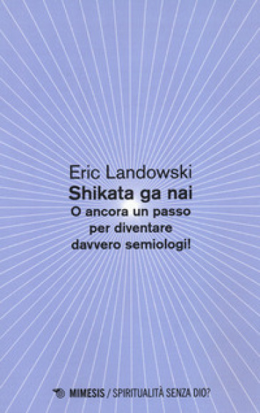 Shikata ga nai. O ancora un passo per diventare davvero semiologi!