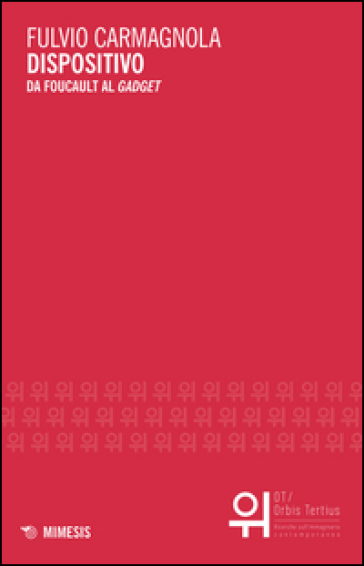 Dispositivo. Da Foucault Al Gadget