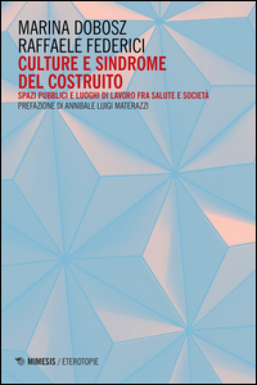 Culture e sindrome del costruito. Spazi pubblici e luoghi di lavoro fra salute e società