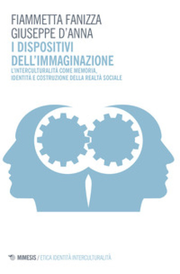 I dispositivi dell'immaginazione. L'interculturalità come memoria, identità e costruzione della realtà sociale-0