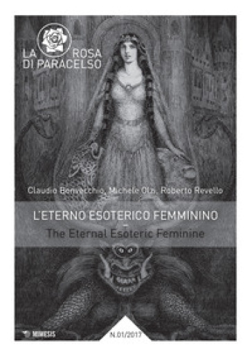 La Rosa Di Paracelso (2017). Vol. 1: L' Eterno Esoterico Femminino-The Eternal Esoteric Feminine